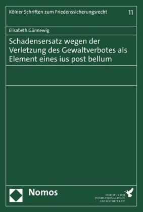 Schadensersatz wegen der Verletzung des Gewaltverbotes als Element eines ius post bellum