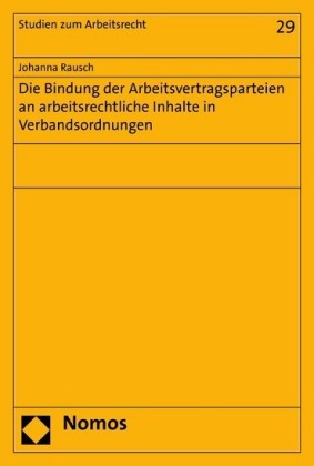Die Bindung der Arbeitsvertragsparteien an arbeitsrechtliche Inhalte in Verbandsordnungen
