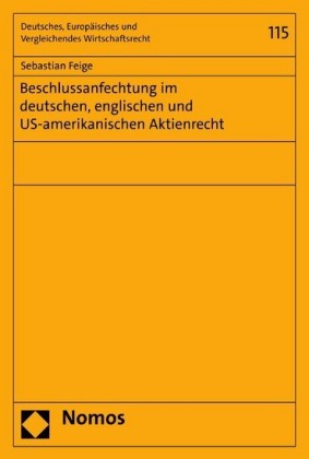 Beschlussanfechtung im deutschen, englischen und US-amerikanischen Aktienrecht