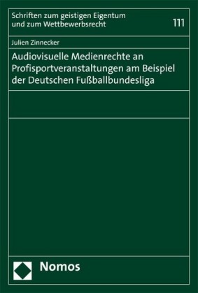 Audiovisuelle Medienrechte an Profisportveranstaltungen am Beispiel der Deutschen Fußballbundesliga