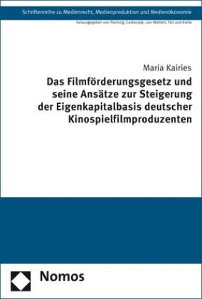 Das Filmförderungsgesetz und seine Ansätze zur Steigerung der Eigenkapitalbasis deutscher Kinospielfilmproduzenten