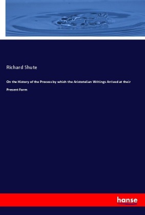 On the History of the Process by which the Aristotelian Writin...