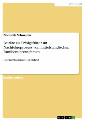 Beiräte als Erfolgsfaktor im Nachfolgeprozess von mittelständischen Familienunternehmen