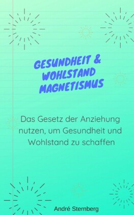 Gesundheit & Wohlstand Magnetismus