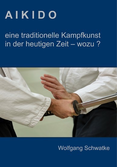 Aikido - eine traditionelle Kampfkunst in der heutigen Zeit - wozu ? main product photo