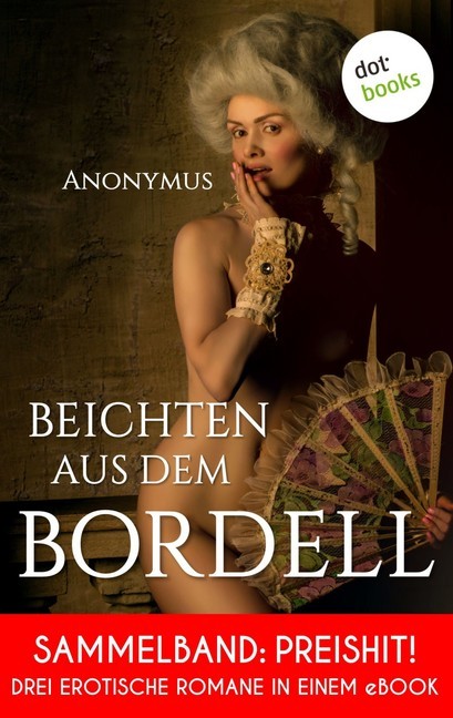 Beichten aus dem Bordell: Drei erotische Romane in einem eBook main product photo