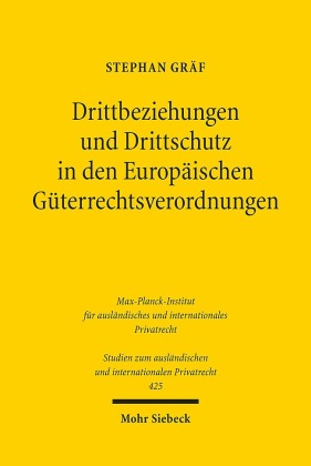 Drittbeziehungen und Drittschutz in den Europäischen Güterrechtsverordnungen