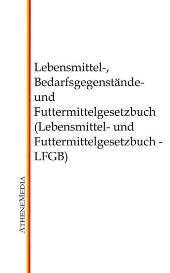 Lebensmittel-, Bedarfsgegenstände- und Futtermittelgesetzbuch (Lebensmittel- und Futtermittelgesetzbuch - LFGB) main product photo