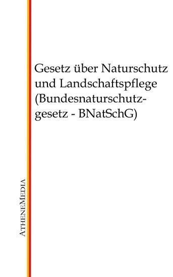 Gesetz über Naturschutz und Landschaftspflege (Bundesnaturschutzgesetz - BNatSchG) main product photo
