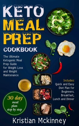 Keto Meal Prep CookbookThe Ultimate Ketogenic Meal Prep Guide for Weight Loss and Weight Maintenance. Includes