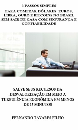 3 Passos Simples Para Comprar Dólares, Euros, Libra, Ouro e Bitcoins No Brasil Sem Sair De Casa Com Segurança E Confiabilidade