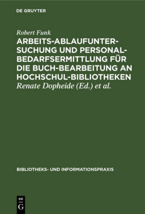 Arbeitsablaufuntersuchung und Personalbedarfsermittlung für die Buchbearbeitung an Hochschulbibliotheken