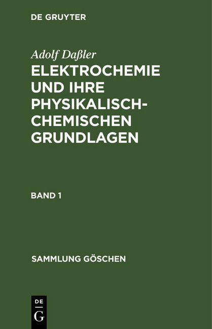 Adolf Daßler: Elektrochemie und ihre physikalisch-chemischen Grundlagen. Band 1 main product photo