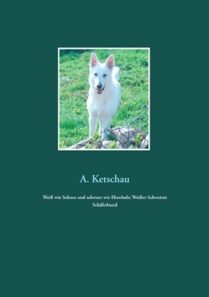 Weiß wie Schnee und schwarz wie Ebenholz: Weißer Schweizer Schäferhund