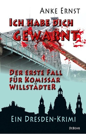 Ich habe dich gewarnt - Der erste Fall für Kommissar Willstädter - Ein Dresden-Krimi main product photo