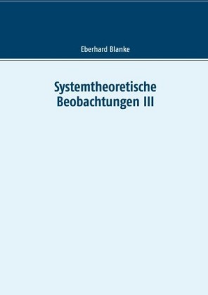 Systemtheoretische Beobachtungen III