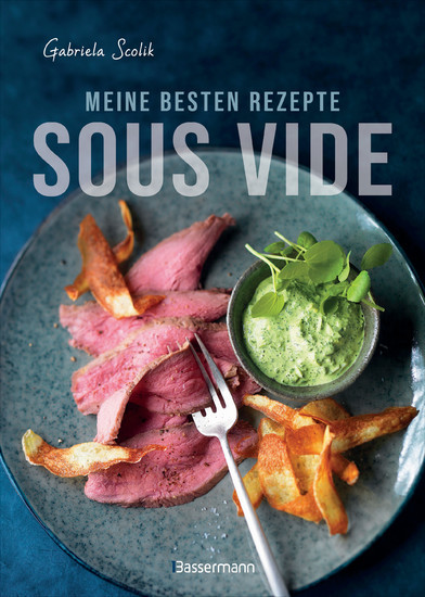 Sous Vide - Die besten Rezepte für zartes Fleisch, saftigen Fisch und aromatisches Gemüse main product photo