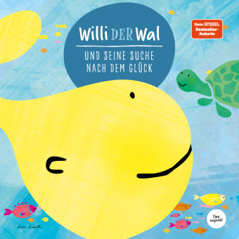 Willi der Wal und seine Suche nach dem Glück | Eine wunderbare Geschichte über Willi den Wal und seine Freunde den Meerestieren | Bilderbuch für Kinder ab 2 Jahre | Kinderbuch, Kindergeschichte