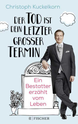 »Der Tod ist dein letzter großer Termin«; .