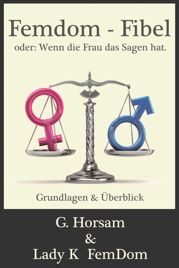 Femdom-Fibel oder: Wenn die Frau das Sagen hat. main product photo