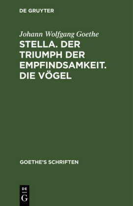 Stella. Der Triumph der Empfindsamkeit. Die Vögel