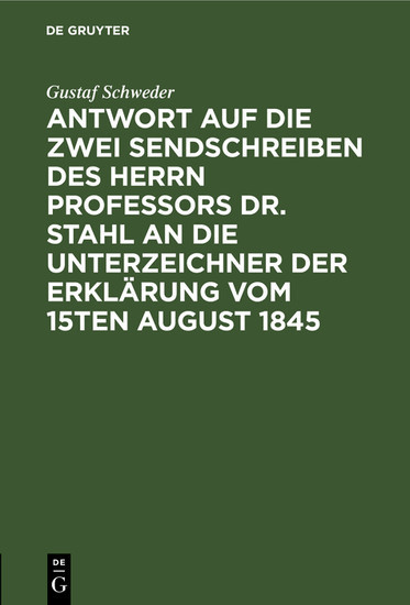 Antwort auf die zwei Sendschreiben des Herrn Professors Dr. Stahl an die Unterzeichner der Erklärung vom 15ten August 1845 main product photo