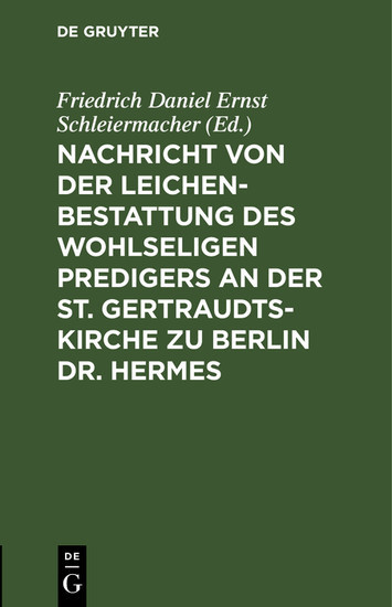 Nachricht von der Leichenbestattung des wohlseligen Predigers an der St. Gertraudts-Kirche zu Berlin Dr. Hermes main product photo
