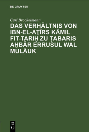 Das Verhältnis von Ibn-el-A?îrs Kâmil fit-Tari? zu ?abaris A?bâr erRusul wal Mulãuk