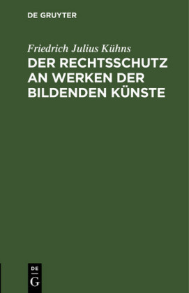 Der Rechtsschutz an Werken der bildenden Künste