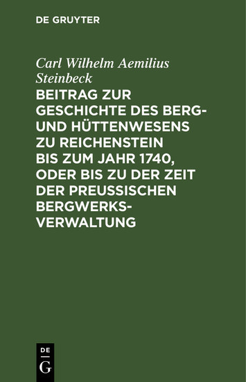 Beitrag zur Geschichte des Berg- und Hüttenwesens zu Reichenstein bis zum Jahr 1740, oder bis zu der Zeit der Preußischen Bergwerks-Verwaltung main product photo