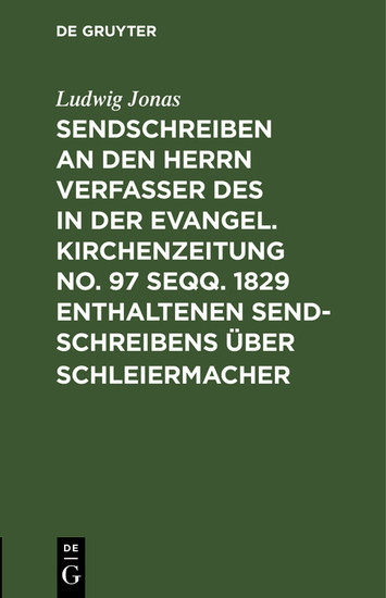 Sendschreiben an den Herrn Verfasser des in der Evangel. Kirchenzeitung No. 97 seqq. 1829 enthaltenen Sendschreibens über Schleiermacher main product photo