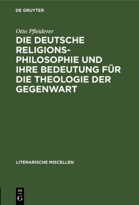 Die deutsche Religionsphilosophie und ihre Bedeutung für die Theologie der Gegenwart