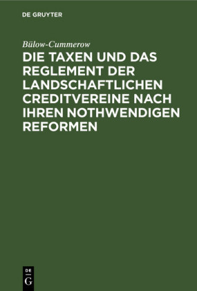 Die Taxen und das Reglement der landschaftlichen Creditvereine nach ihren nothwendigen Reformen