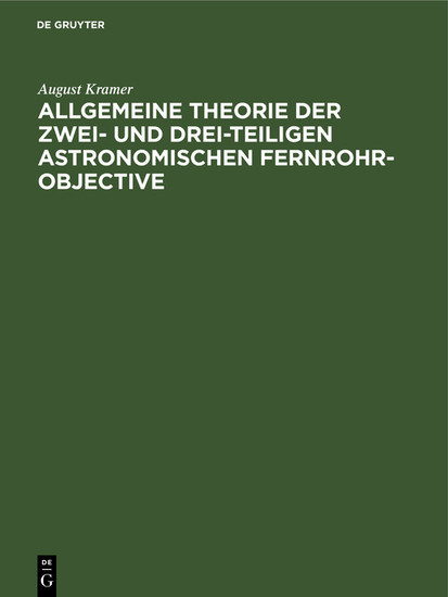 Allgemeine Theorie der zwei- und drei-teiligen astronomischen Fernrohr-Objective main product photo