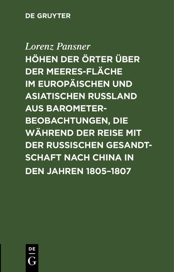 Höhen der Örter über der Meeresfläche im europäischen und asiatischen Rußland aus Barometer-Beobachtungen, die während der Reise mit der Russischen Gesandtschaft nach China in den Jahren 1805-1807 main product photo