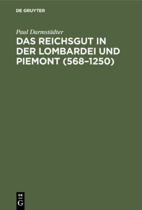 Das Reichsgut in der Lombardei und Piemont (568-1250)