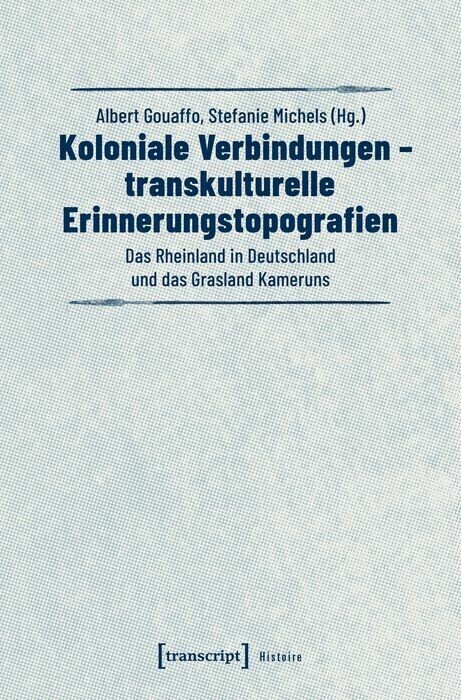 Koloniale Verbindungen - transkulturelle Erinnerungstopografien main product photo
