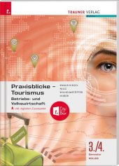 Praxisblicke Tourismus - Betriebs- und Volkswirtschaft 3./4. Semester Kolleg für Tourismus, inkl. digitalem Zusatzpaket