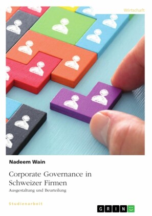 Corporate Governance in Schweizer Firmen. Ausgestaltung und Beurteilung