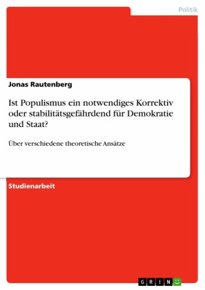Ist Populismus ein notwendiges Korrektiv oder stabilitätsgefährdend für Demokratie und Staat?