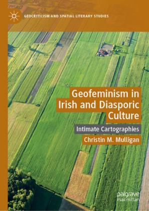 Geofeminism in Irish and Diasporic Culture