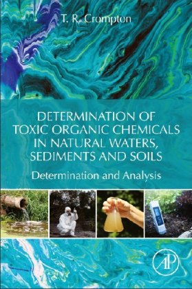 Determination of Toxic Organic Chemicals In Natural Waters, Sediments and Soils