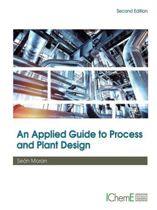 An Applied Guide to Process and Plant Design