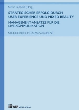 Strategischer Erfolg durch User Experience und Mixed Reality: ...