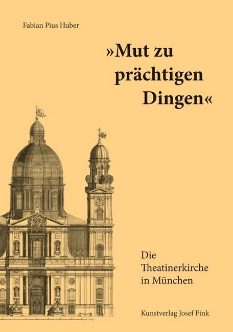 "Mut zu prächtigen Dingen" - Die Theatinerkirche in München main product photo