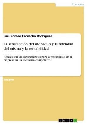 La satisfacción del individuo y la fidelidad del mismo y la rentabilidad
