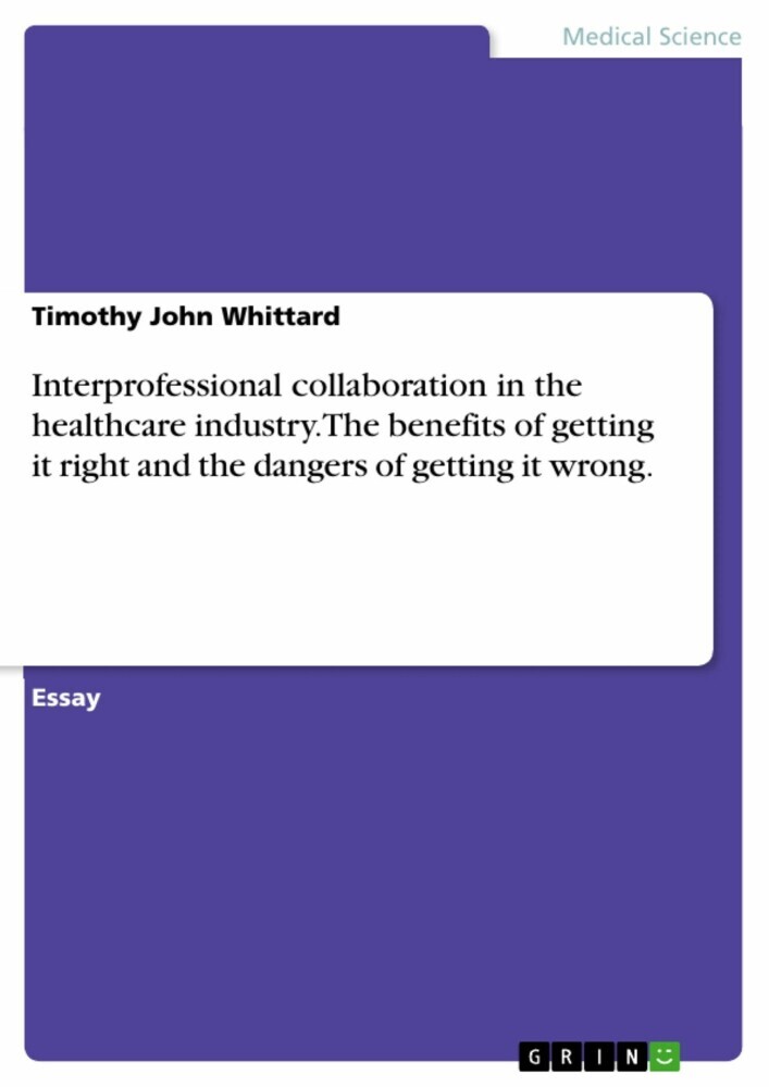 Interprofessional collaboration in the healthcare industry. The benefits of getting it right and the dangers of getting it wrong. main product photo