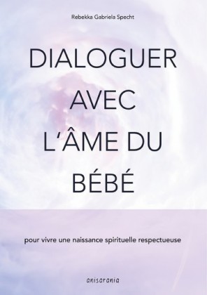 Dialoguer avec l&apos;âme du bébé