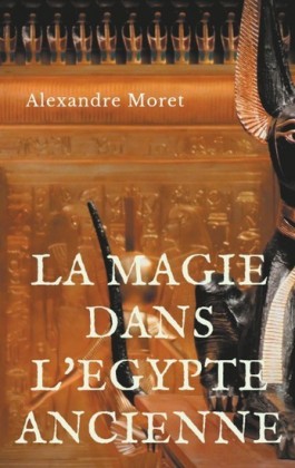 La magie dans l&apos;Egypte ancienne