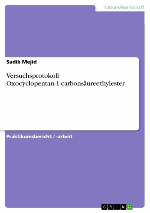 Versuchsprotokoll Oxocyclopentan-1-carbonsäureethylester
